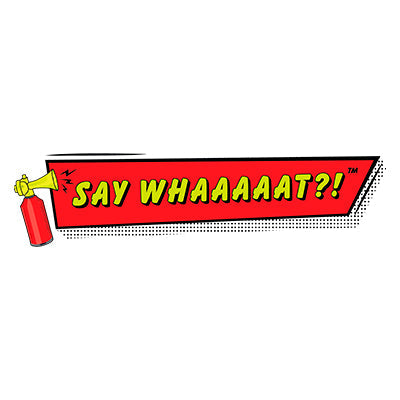 A red comic-style banner with yellow text reading SAY WHAAAAAT?! and an illustration of a red air horn on the left, emitting sound lines.