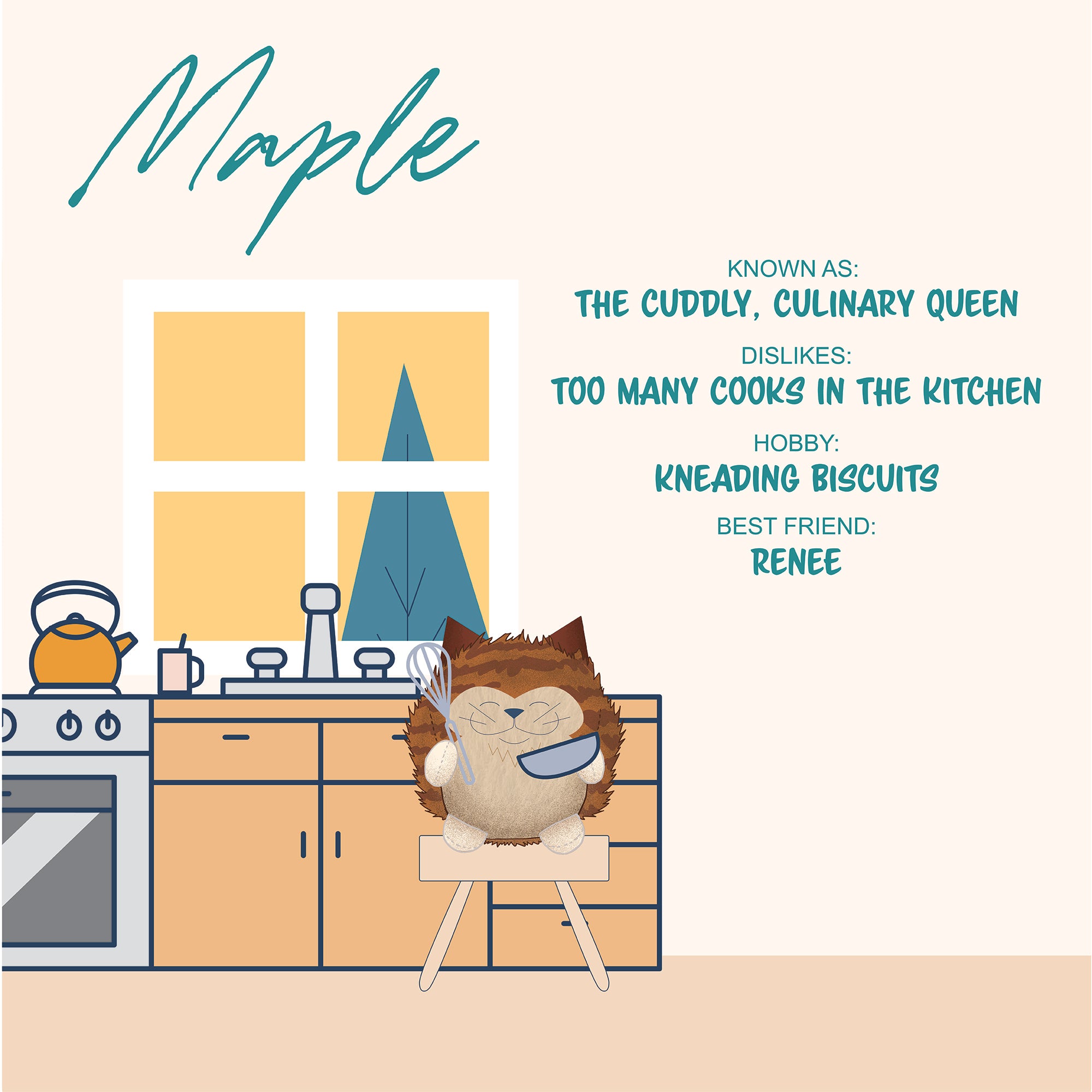 Sugar Skwisheez: Home Bodies features Maple, a cuddly cat on a kitchen stool with spoon and whisk. She’s a culinary queen, loves kneading biscuits, dislikes too many cooks, and her best friend is Renee. Brand: Sugar Skwisheez.